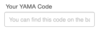 An input called Your YAMA Code, with a truncated placeholder that reads, You can find this code on the ba-